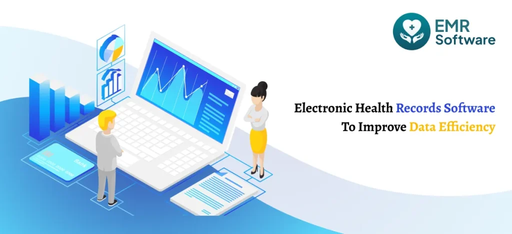 Electronic Health Records Software To Improve Data Efficiency - Emrsoftware