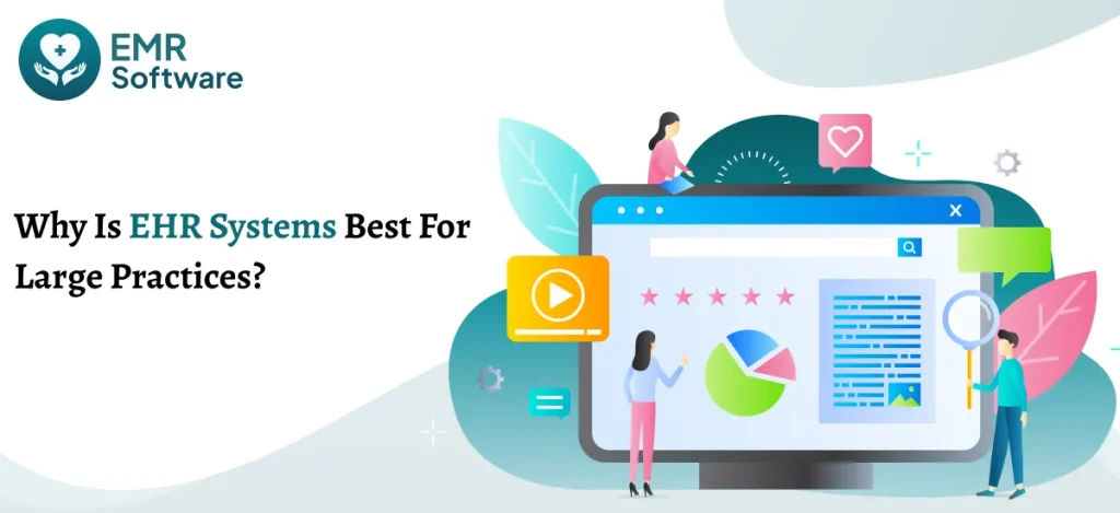 Why Is Ehr Systems Best For Large Practices - Emrsoftware