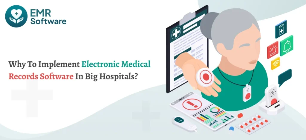 Why To Implement Electronic Medical Records Software In Big Hospitals - Emrsoftware