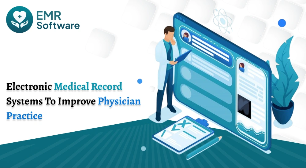 Electronic Medical Record Systems To Improve Physician Practice - Emrsoftware