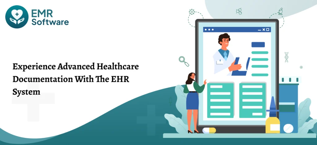Experience Advanced Healthcare Documentation With The Ehr System - Emrsoftware