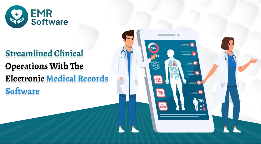Streamlined Clinical Operations With The Electronic Medical Records Software - Emrsoftware