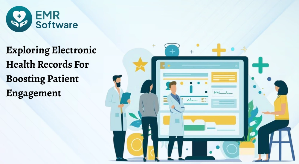 Exploring Electronic Health Records For Boosting Patient Engageme - Emrsoftware