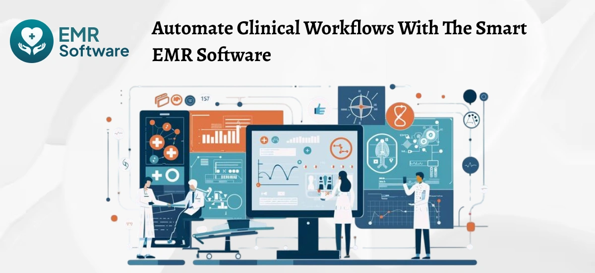 Automate Clinical Workflows With The Smart Emr Software - Emrsoftware