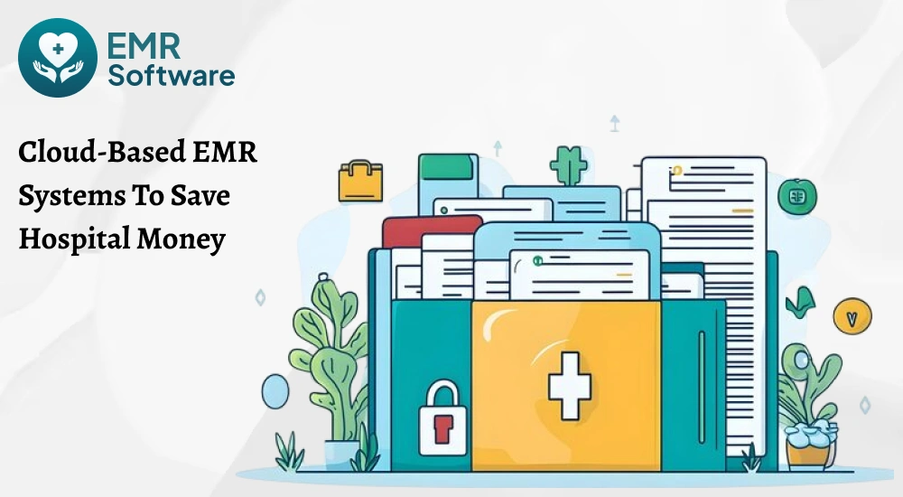 Cloud-based Emr Systems To Save Hospital Money - Emrsoftware