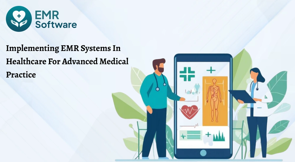 Implementing Emr Systems In Healthcare For Advanced Medical Practice - Emrsoftware